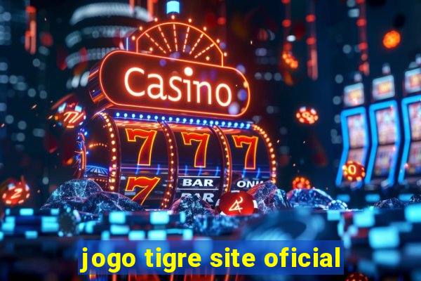 jogo tigre site oficial